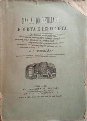 MANUAL DO DISTILLADOR. LICORISTA E PERFUMISTA. [9.ª EDIÇÃO]