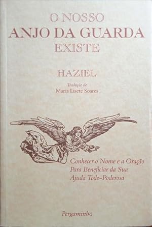 O NOSSO ANJO DA GUARDA EXISTE. [5.ª REIMPRESSÃO]