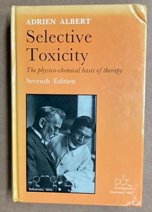Selective Toxicity. The Physico-Chemical Basis of Therapy. Seventh Edition.
