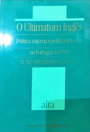 Seller image for O ULTIMATUM INGLS, POLTICA EXTERNA E POLTICA INTERNA NO PORTUGAL DE 1890. for sale by Livraria Castro e Silva