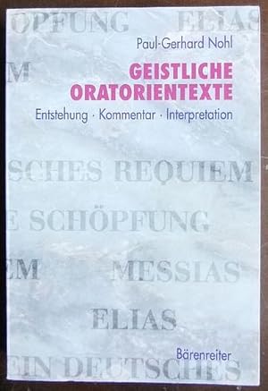 Geistliche Oratorientexte : Entstehung - Kommentar - Interpretation ; Der Messias, Die Schöpfung,...