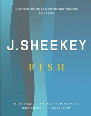 Bild des Verkufers fr J Sheekey FISH: More Than 120 Recipes from Britain's Best-Loved Fish Restaurant zum Verkauf von WeBuyBooks