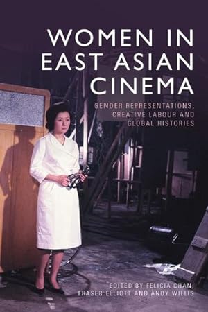 Seller image for Women in East Asian Cinema: Gender Representations, Creative Labour and Global Histories [Hardcover ] for sale by booksXpress