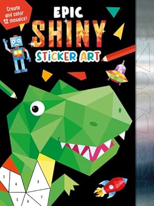 Seller image for Epic Shiny Sticker Art : Create and Color 12 Mosaics! for sale by GreatBookPrices