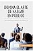 Seller image for Domina el arte de hablar en público: Las claves para cautivar a la audiencia (Coaching) (Spanish Edition) [FRENCH LANGUAGE - Soft Cover ] for sale by booksXpress