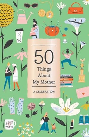 Seller image for 50 Things About My Mother : A Celebration for sale by GreatBookPricesUK