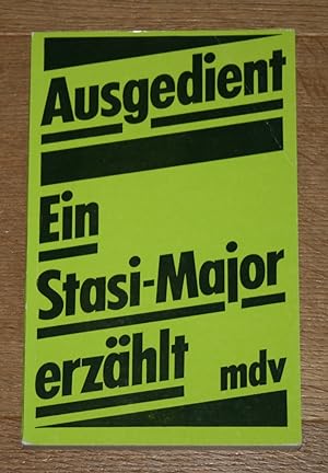 Bild des Verkufers fr Ausgedient. Ein Stasi-Major erzhlt. zum Verkauf von Antiquariat Gallenberger