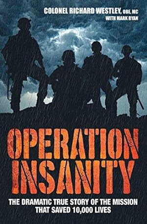 Bild des Verkufers fr Operation Insanity: The Dramatic True Story of the Mission That Saved Ten Thousand Lives zum Verkauf von WeBuyBooks