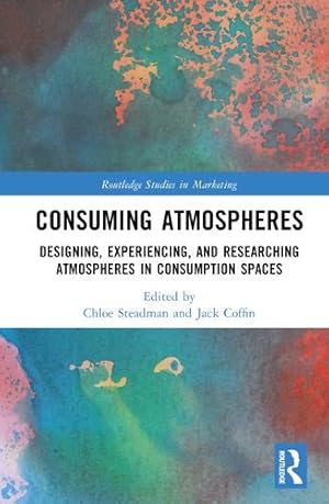 Image du vendeur pour Consuming Atmospheres (Routledge Studies in Marketing) [Hardcover ] mis en vente par booksXpress