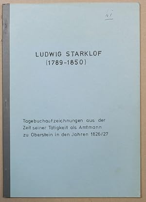 Bild des Verkufers fr Ludwig Starklof (1789 - 1850). Tagebuchaufzeichnungen aus der Zeit seiner Ttigkeit als Amtmann zu Oberstein in den Jahren 1826/27. zum Verkauf von Antiquariat Martin Barbian & Grund GbR