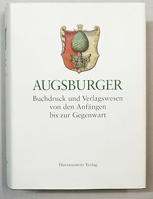 Bild des Verkufers fr Augsburger Buchdruck und Verlagswesen. Von den Anfngen bis zur Gegenwart. Herausgegeben von Helmut Gier und Johannes Janota. zum Verkauf von Antiquariat Martin Barbian & Grund GbR