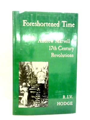 Image du vendeur pour Foreshortened Time : Andrew Marvell and Seventeenth Century Revolutions mis en vente par World of Rare Books