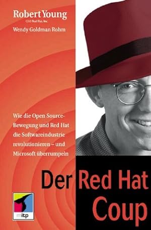 Seller image for Der Red-Hat-Coup : wie die Open-source-Bewegung und Red Hat die Softwareindustrie revolutionieren - und Microsoft berrumpeln. Robert Young ; Wendy Goldman Rohm. [Aus dem Amerikan. von Martina Hesse-Hujber] for sale by NEPO UG