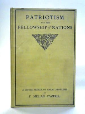 Image du vendeur pour Patriotism And The Fellowship Of Nations: A Little Primer Of Great Problems mis en vente par World of Rare Books