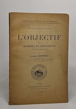 Étude élémentaire de l'objectif des chambres et obturateurs photographiques