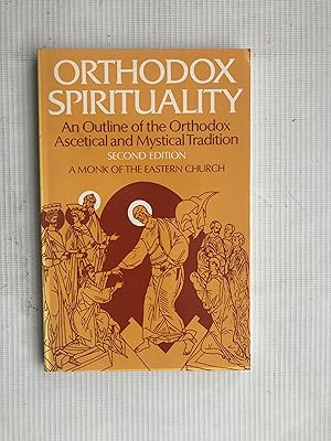 Orthodox Spirituality: An Outline of the Orthodox Ascetical and Mystical Tradition