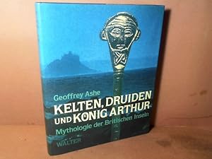 Kelten, Druiden und König Arthur. Mythologie der Britischen Inseln.