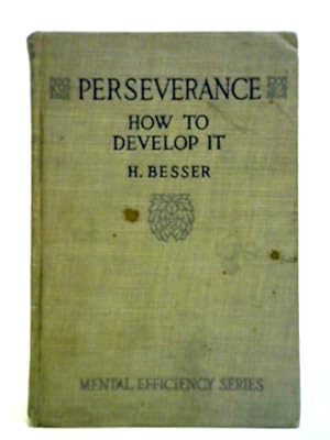 Bild des Verkufers fr Perseverance: How to Develop It (Mental Efficiency Series) zum Verkauf von World of Rare Books