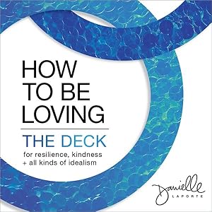 Bild des Verkufers fr How to Be Loving Deck : For Resilience, Kindness, and All Kinds of Idealism zum Verkauf von GreatBookPricesUK