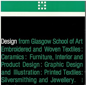 Imagen del vendedor de Design from Glasgow School of Art - Embroidered and Woven Textiles : Ceramics : Furniture : Interior and Product Design : Graphic Design and Illustration : Printed Textiles : Silversmithing and Jewellery. a la venta por Literary Cat Books