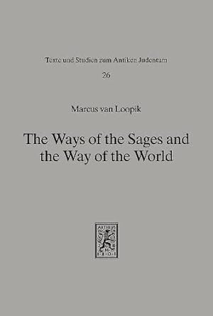 Seller image for The Ways of the Sages and the Way of the World: The Minor Tractates of the Babylonian Talmud: Derekh 'Erez Rabbah, Derekh 'Eretz Zuta, Pereq ha-Shalom for sale by Redux Books