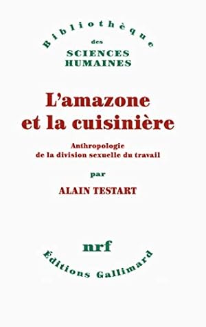 Seller image for l'amazone et la cuisinire. Anthropologie de la division sexuelle du travail for sale by Librairie du Bacchanal