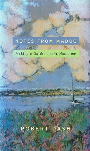 Notes from Madoo: Making a Garden in the Hamptons