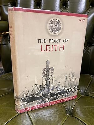 The Port of Leith : Its History and Development, Together with Information on its Trade, Faciliti...