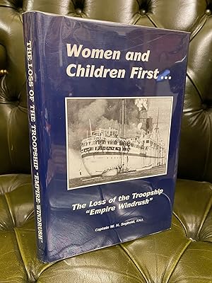 Bild des Verkufers fr Women and Children First : The Loss of the Troopship "Empire Windrush" : Eight Personal Accounts from Officers, Crew Members and Passengers and a Summary of the Official Court of Inquiry Report zum Verkauf von Kerr & Sons Booksellers ABA