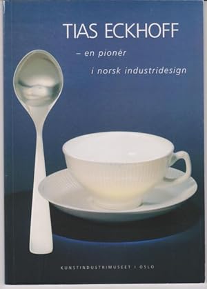 Seller image for Tias Eckhoff - en pionr i norsk industridesign. for sale by Rnnells Antikvariat AB