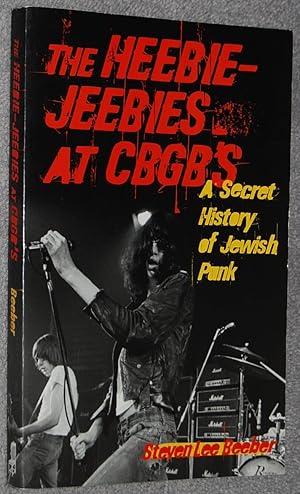 Seller image for Heebie-Jeebies at CBGB's : A Secret History of Jewish Punk for sale by Springhead Books