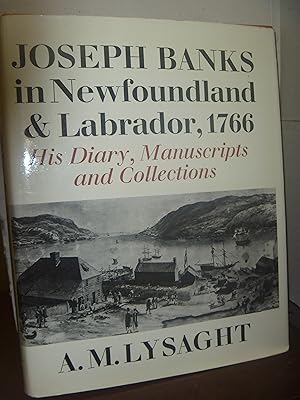Seller image for Joseph Banks in Newfoundlnd and Labradore 1766. His Diary,Manuscripts and Collections for sale by kellow books