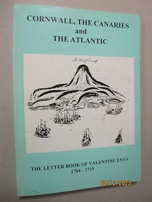 Cornwall, The Canaries and The Atlantic : The Letter Book of Valentine Enys 1704-1719: Sources of...