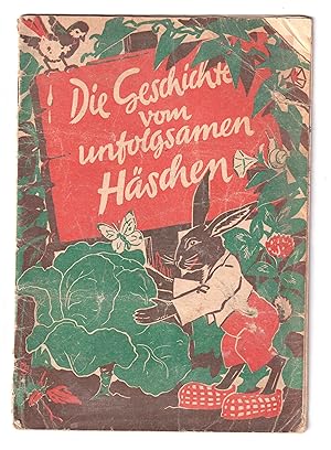 Die Geschichte vom unfolgsamen Häschen. [Umschlag und Zeichnungen Philipp Schmidt].