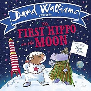 Bild des Verkufers fr The First Hippo on the Moon: A funny space adventure for children, from number-one bestselling author David Walliams! zum Verkauf von WeBuyBooks 2