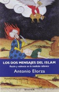 Imagen del vendedor de LOS DOS MENSAJES DEL ISLAM. Razn y violencia en la tradicin islmica a la venta por Librera Pramo