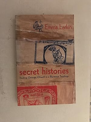 Image du vendeur pour Secret Histories: Finding George Orwell in a Burmese Teashop mis en vente par Beach Hut Books
