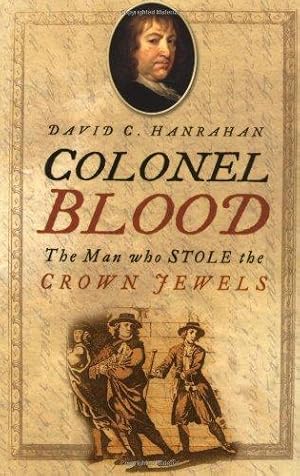 Immagine del venditore per Colonel Blood: The Man Who Stole the Crown Jewels venduto da WeBuyBooks