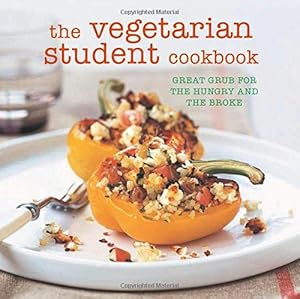 Imagen del vendedor de The Vegetarian Student Cookbook: Great grub for the hungry and the broke a la venta por WeBuyBooks