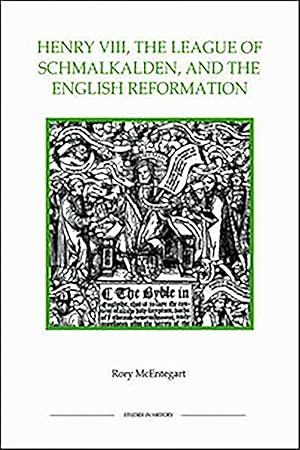 Seller image for Henry VIII, the League of Schmalkalden, and the English Reformation (Royal Historical Society Studies in History New Series, 25) (Volume 25) for sale by Redux Books