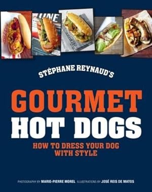 Bild des Verkufers fr Stephane Reynaud's Gourmet Hot Dogs: How to dress your dog with style zum Verkauf von WeBuyBooks