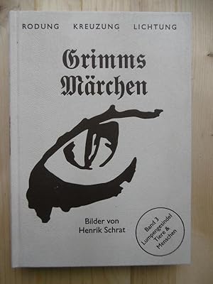 Bild des Verkufers fr Grimms Mrchen (Rodung - Kreuzung - Lichtung: Gesamtausgabe in fnf Bnden. Bilder von Henrik Schrat); Band 3: Lumpengesindel - Tiere und Menschen. Vorbemerkung: Heinz Rlleke. Nachwort: Michael Glasmeier. zum Verkauf von Antiquariat Steinwedel