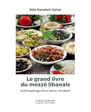 Bild des Verkufers fr Le Grand livre du Mezz libanais: Anthropologie d'un savoir sculaire zum Verkauf von Librairie de l'Avenue - Henri  Veyrier