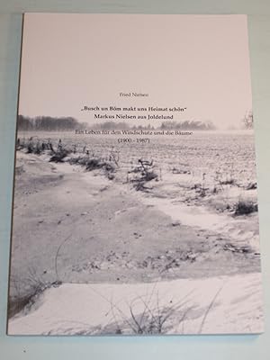 "Busch un Böm makt uns Heimat schön". Markus Nielsen aus Joldelund. Ein Leben für den Windschutz ...