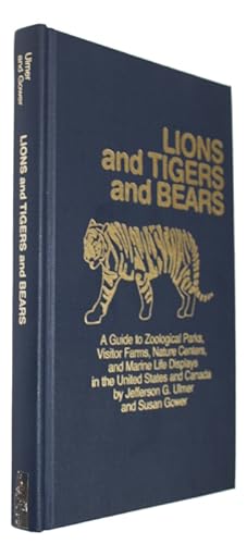 Lions and Tigers and Bears: A Guide to Zoological Parks, Visitor Farms, Nature Centers, and Marin...