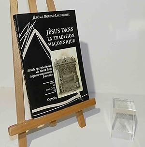 Jésus dans la tradition maçonnique : Rituels et symbolismes du Christ dans la franc-maçonnerie fr...