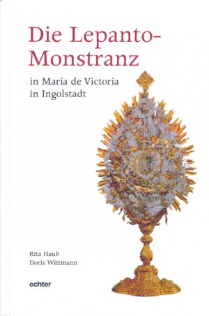 Bild des Verkufers fr Die Lepanto-Monstranz in Maria de Victoria in Ingolstadt. zum Verkauf von Antiquariat Berghammer