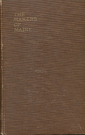 Seller image for The Makers of Maine: Essays and Tales of Early Maine History. for sale by Bookshelf of Maine