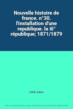 Bild des Verkufers fr Nouvelle histoire de france. n30. l'installation d'une republique. la iii rpublique; 1871/1879 zum Verkauf von Ammareal