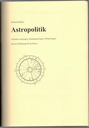 Astropolitik. Politische Astrologie, Mundanastrologie, Weltästrologie. Kleine Einführung für die ...